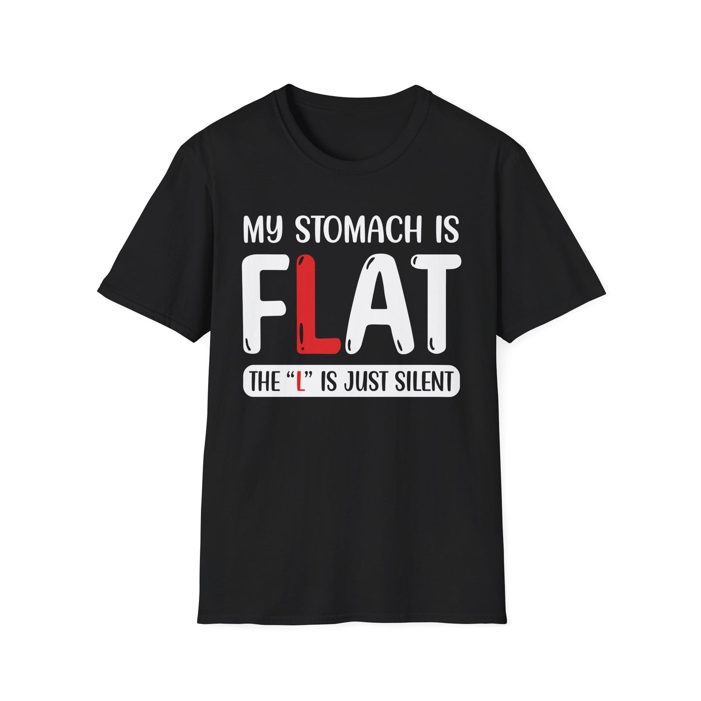 My Stomach is FLAT Humorous T-shirt