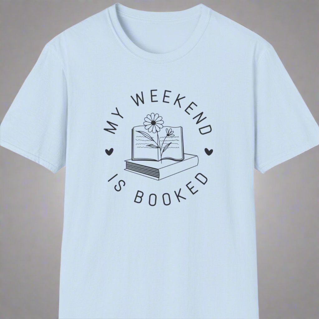 My weekend is booked t-shirt - Print Fusions