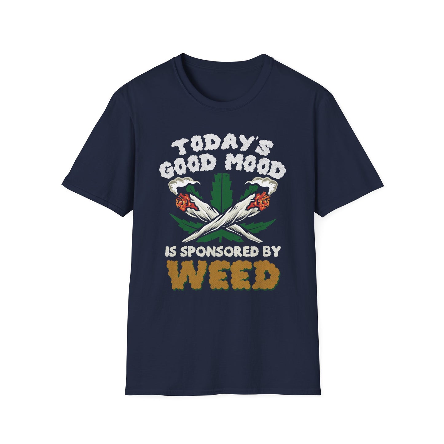 Funny Weed Mood Unisex T-Shirt - Today's Good Mood Sponsored by Weed