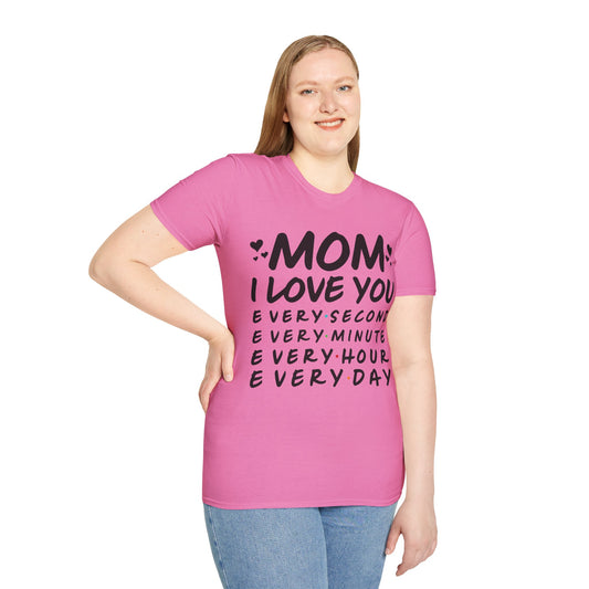 Mom Love Soft style T-Shirt - Every Second, Minute, Hour, Day