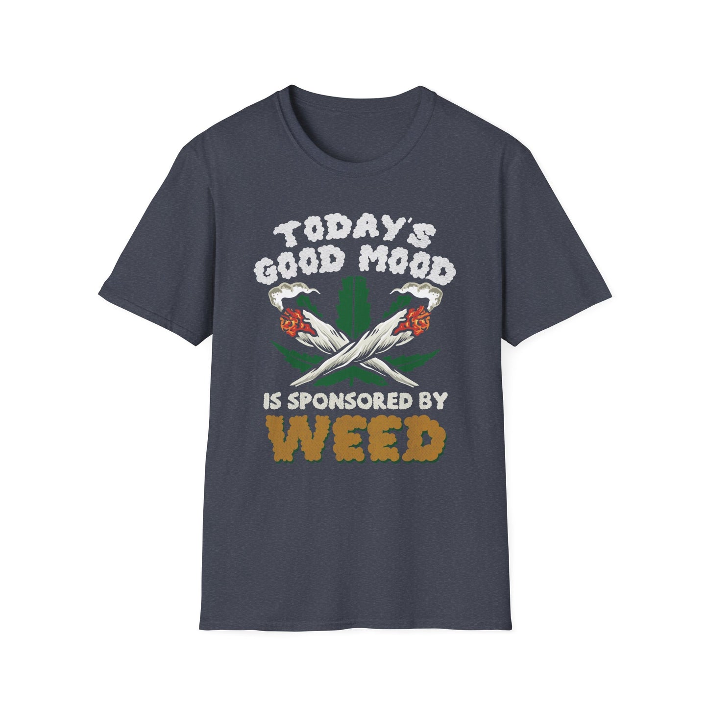 Funny Weed Mood Unisex T-Shirt - Today's Good Mood Sponsored by Weed