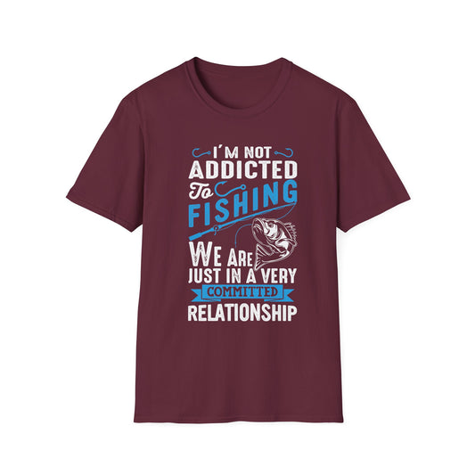 I'm Not Addicted to Fishing T-Shirt - Print Fusions