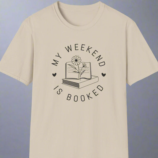 My weekend is booked t-shirt - Print Fusions