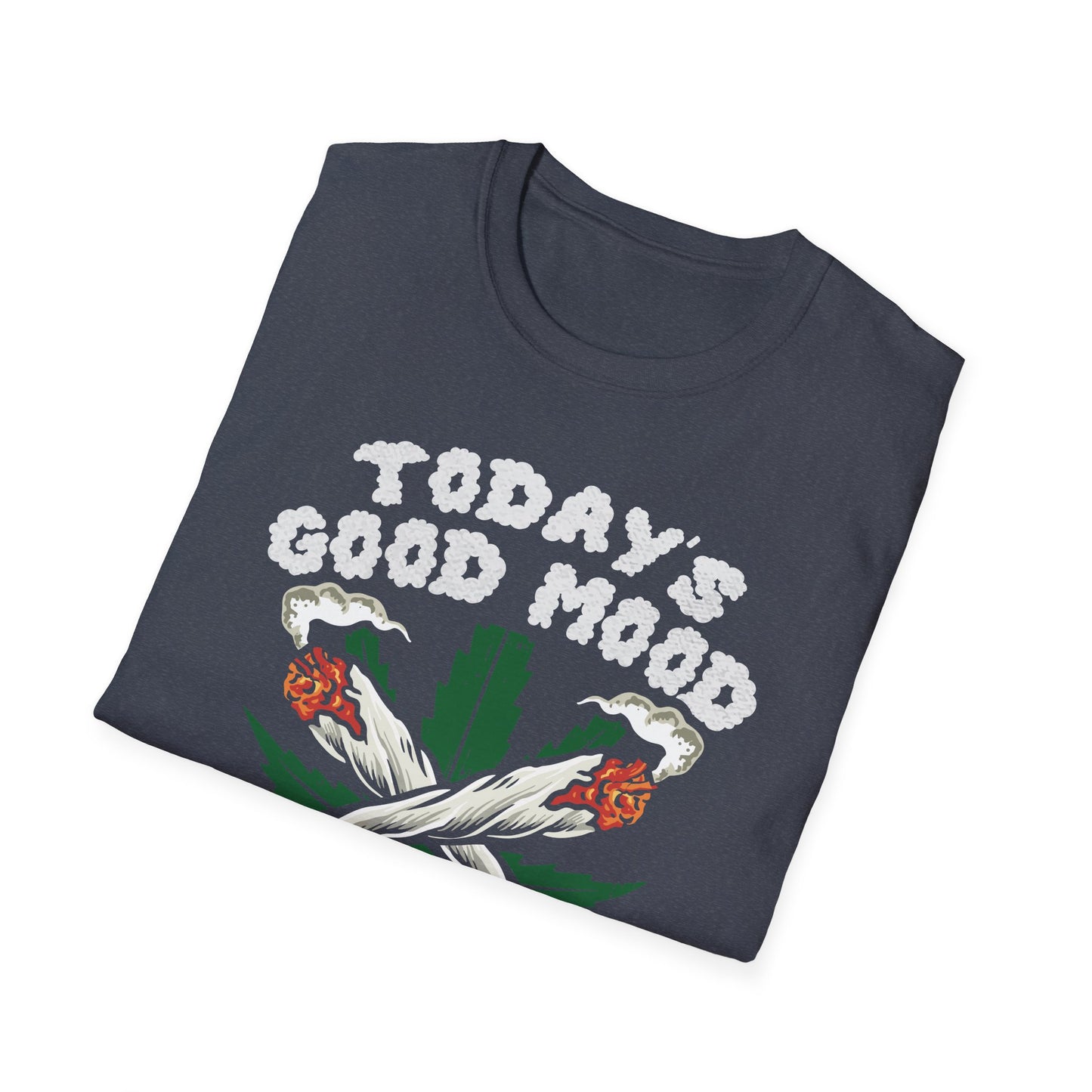 Funny Weed Mood Unisex T-Shirt - Today's Good Mood Sponsored by Weed