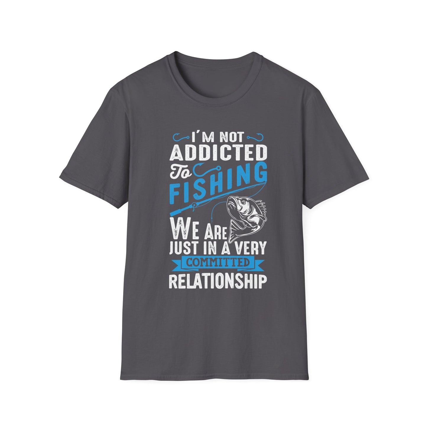 I'm Not Addicted to Fishing T-Shirt - Print Fusions