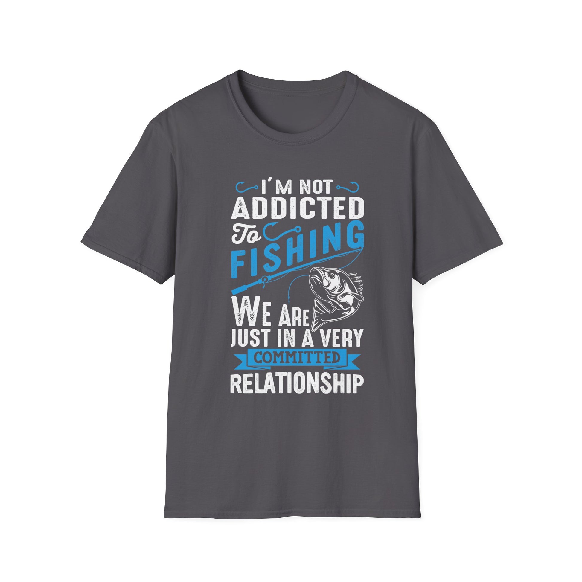 I'm Not Addicted to Fishing T-Shirt - Print Fusions